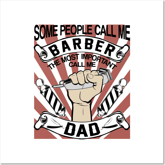 some people call me barber the most important call be dad Wall Art by kenjones